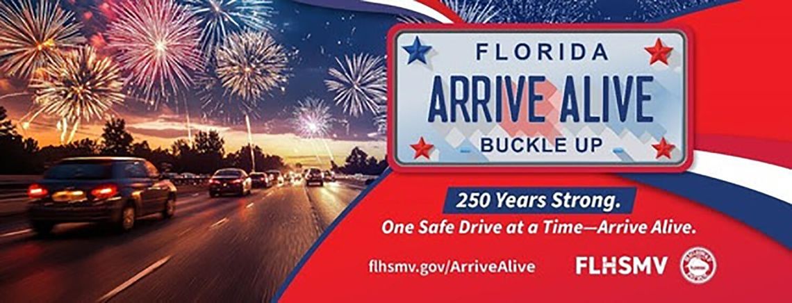 Florida Public Safety Partners Ask Motorists to Arrive Alive and Celebrate Safely Florida Public Safety Partners Ask Motorists to Arrive Alive and Celebrate Safely