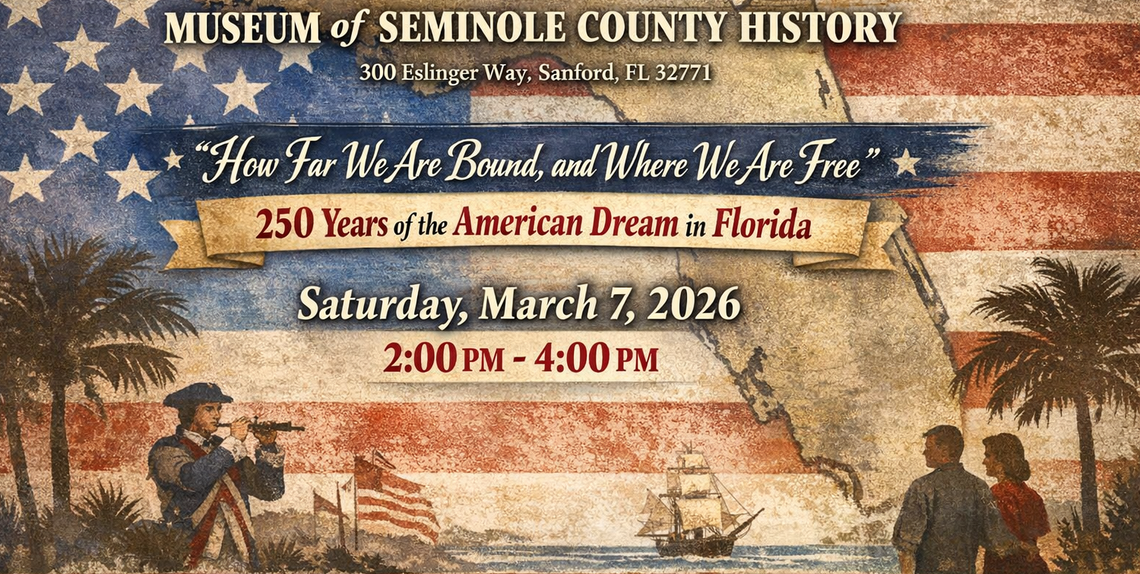 Opening Reception to honor Museum’s New Temporary Exhibit - “250 Years of the American Dream in Florida”